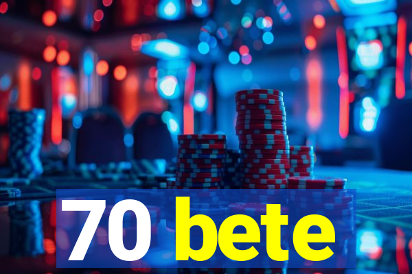 70 bete